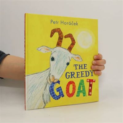 The Greedy Goat! Une fable nigériane du Xe siècle qui explore l'avarice et la récompense de la générosité.